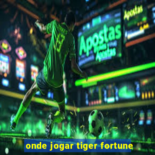 onde jogar tiger fortune